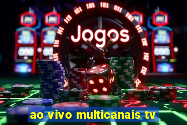 ao vivo multicanais tv